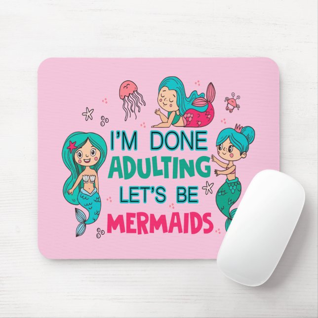 Mousepad Estou farto de adultar Vamos como sereias (Com mouse)