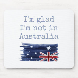 Mousepad Estou feliz por não estar na Austrália, Sarcást
