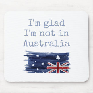 Mousepad Estou feliz por não estar na Austrália, Sarcástico