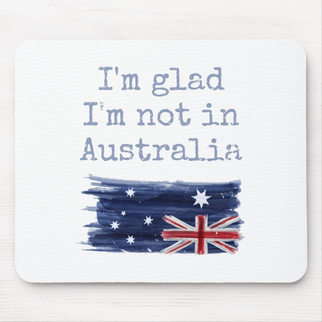 Mousepad Estou feliz por não estar na Austrália, Sarcástico (Frente)