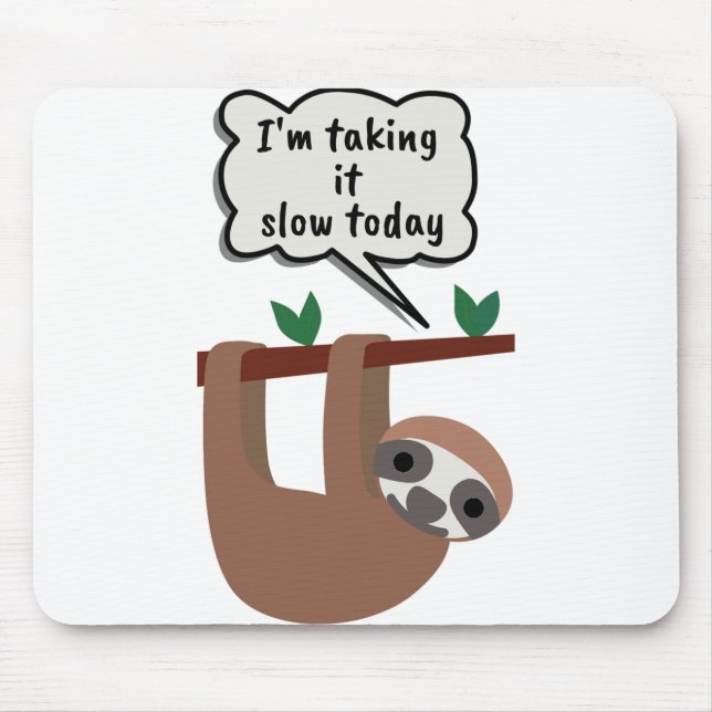 Mousepad Estou levando-o devagar hoje Sloth Engraçado (Frente)