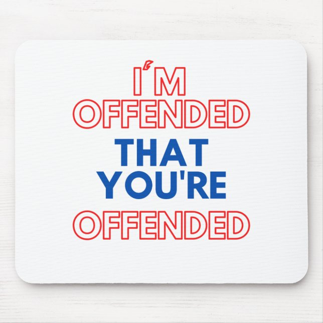 Mousepad Estou Ofendido por você estar ofendido (Frente)