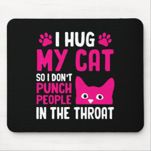 Mousepad Eu Abraço Meu Gato Para Não Dar Socos na Garganta 
