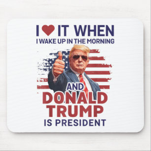 Mousepad Eu Adoro Quando Eu Acordar E Trump É O Presidente