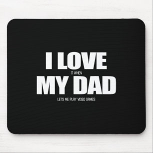 Mousepad Eu Adoro Quando Meu Pai Me Deixa Jogar Video Game