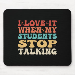 Mousepad Eu Adoro Quando Meus Alunos Param de Falar Coisas