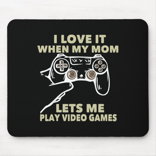 Mousepad Eu Adoro Quando Minha Mãe Me Deixa Jogar Vídeo Gam (Frente)