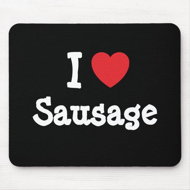 Mousepad Eu adoro Sausage coração T-Shirt (Frente)