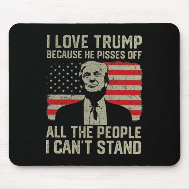Mousepad Eu Adoro Trump Porque Ele Irrita As Pessoas Que Eu (Frente)