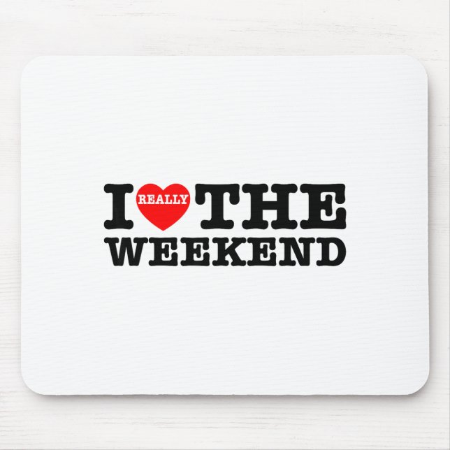 Mousepad Eu Amo Fim de Semana do Coração Presentes Engraçad (Frente)