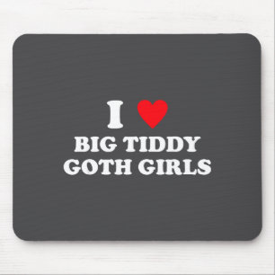 Mousepad Eu Amo Garotas Góticas com Tiddy Grande Citação En