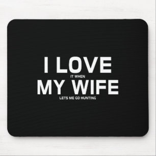 Mousepad Eu Amo Quando Minha Esposa Me Deixa Caçá-Lo Presen