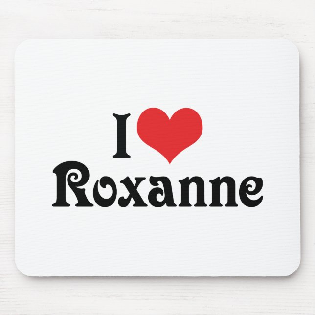 Mousepad Eu Amo Roxanne (Frente)