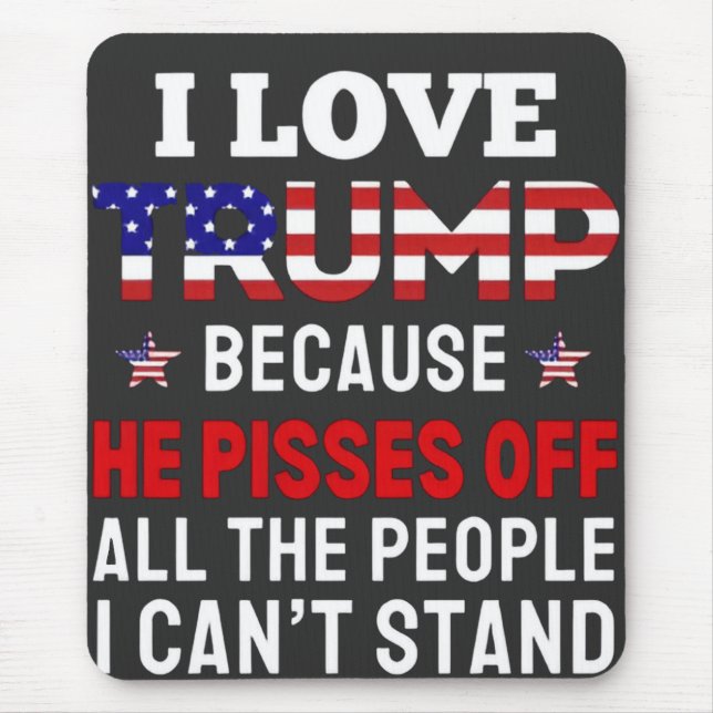 Mousepad "Eu Amo Trump Porque Ele Irrita Todas As Pessoas (Frente)