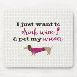 Mousepad Eu apenas quero beber o vinho & pet meu wiener
