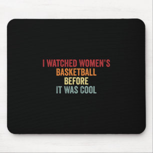 Mousepad Eu assisti ao basquete feminino antes de ser legal