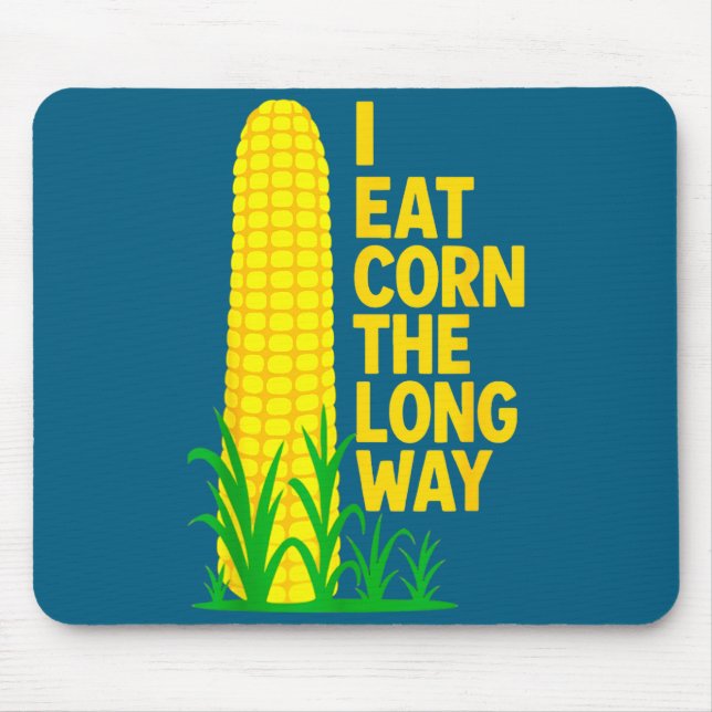 Mousepad Eu Como Milho Do Jeito Longo Piada Sarcástica Cami (Frente)