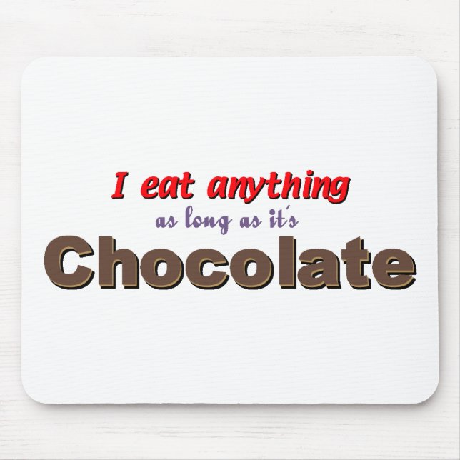 Mousepad "Eu como qualquer coisa contanto que for chocolate (Frente)