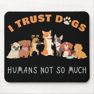 Mousepad Eu Confio Em Cães Humanos Não É Muito Engraçad