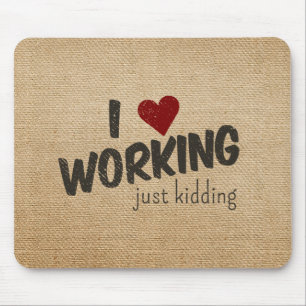Mousepad Eu Coração Trabalhando Apenas Brincando Engraçado