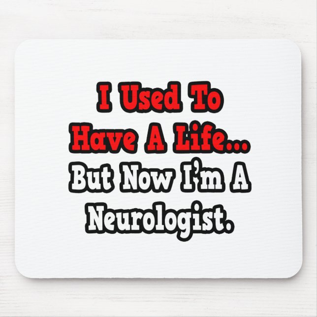 Mousepad Eu costumava ter uma vida...Neurologista. (Frente)