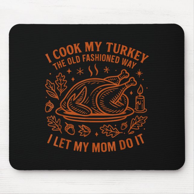 Mousepad Eu Cozinho Meu Peru À Moda Antiga De Forma Diverti (Frente)