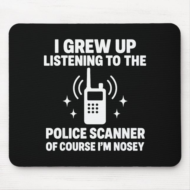Mousepad Eu Cresci Ouvindo Um Scanner De Polícia  (Frente)