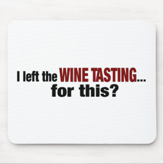 Mousepad Eu deixei a degustação de vinhos para este