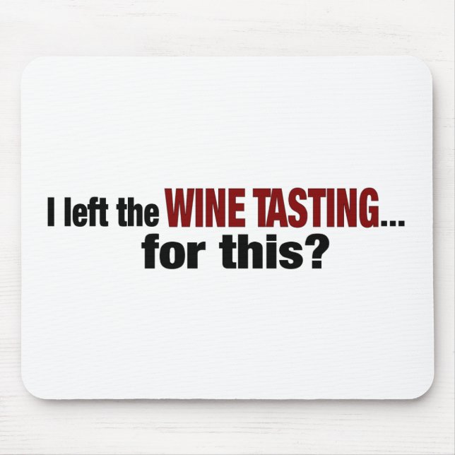Mousepad Eu deixei a degustação de vinhos para este (Frente)