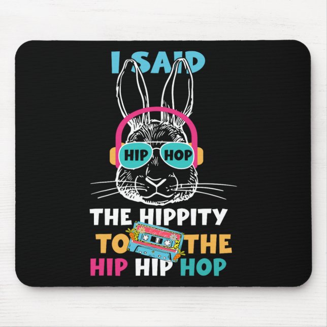 Mousepad Eu Disse "Hip Hippity" Para Salto "Hip Hop Bunny E (Frente)