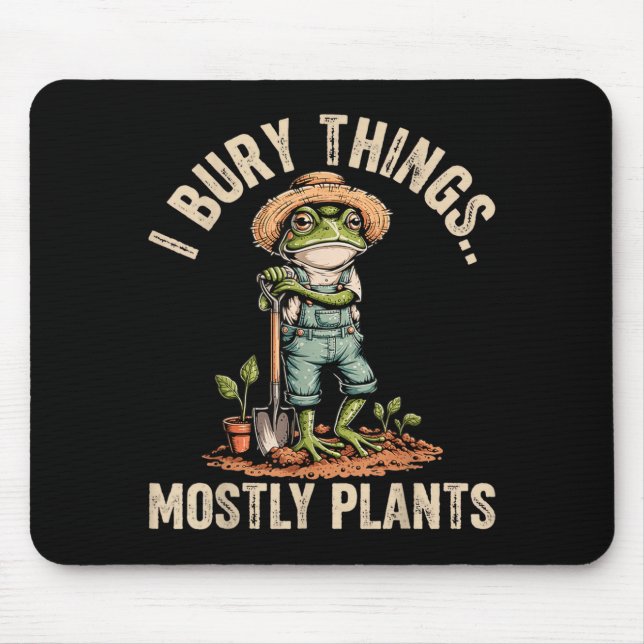 Mousepad Eu Enterro Coisas Plantas Funil Sapo Jardineiro Ho (Frente)