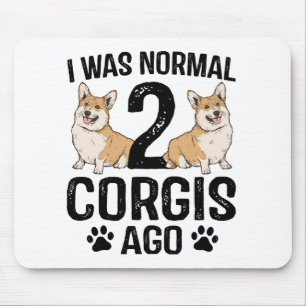 Mousepad Eu Era Normal 2 Corgis Atrás Cachorro