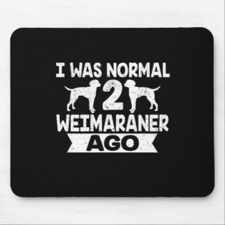 Mousepad Eu Era Normal 2 Weimaraner Ago Dog Lover