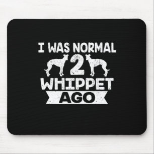 Mousepad Eu Era Normal 2 Whippet Ago Dog Lover