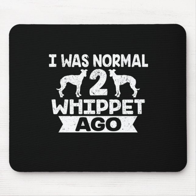 Mousepad Eu Era Normal 2 Whippet Ago Dog Lover (Frente)