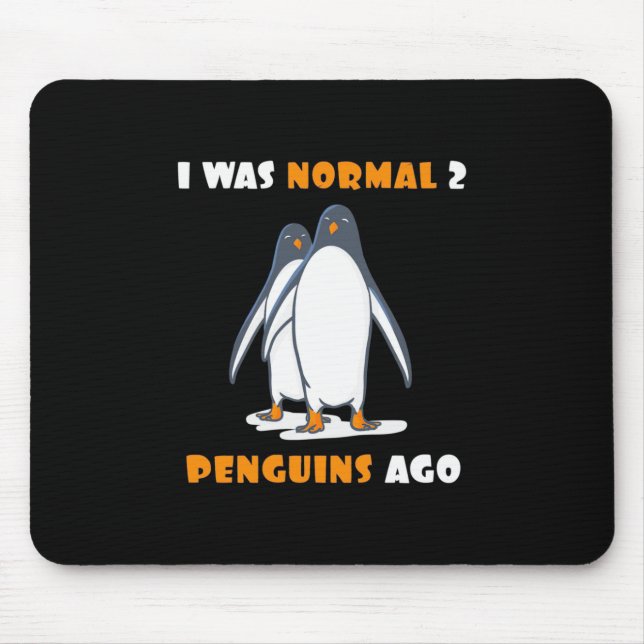 Mousepad Eu Era Normal Há 2 Pinguins (Frente)