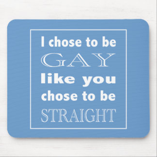 Mousepad Eu Escolhi Ser Gay Como Você Escolheu Ser Hetero