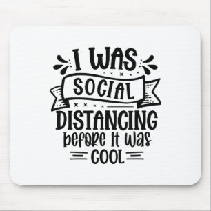 Mousepad Eu estava me distanciando socialmente antes de est