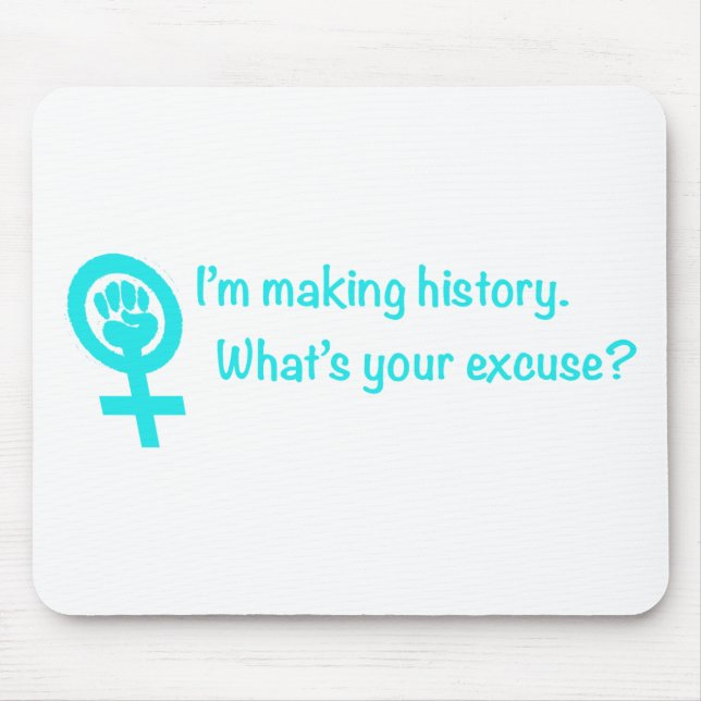 Mousepad Eu estou fazendo a história. Que é sua desculpa? (Frente)