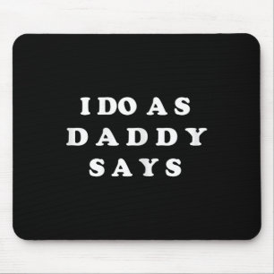 Mousepad Eu Faço Como Papai Diz