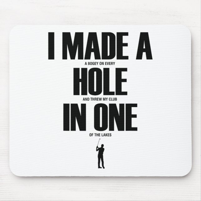 Mousepad Eu Fiz Um Buraco Em Um Camisa De Golfe Engraçada P (Frente)