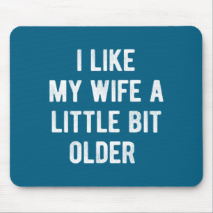 Mousepad Eu Gosto da Minha Esposa Um Pouco Mais Velha Dito