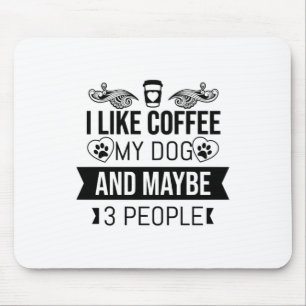 Mousepad Eu Gosto De Café Meu Cachorro E Talvez 3 Pessoas D
