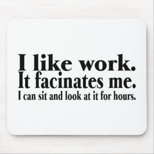 Mousepad Eu gosto do trabalho ele Facinates mim que eu