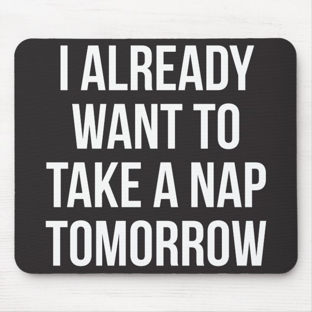 Mousepad Eu Já Quero Fazer Uma Soneca Amanhã (Frente)