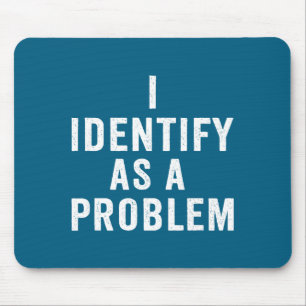 Mousepad Eu Me Identifico Como Um Problema Dito Divertido S