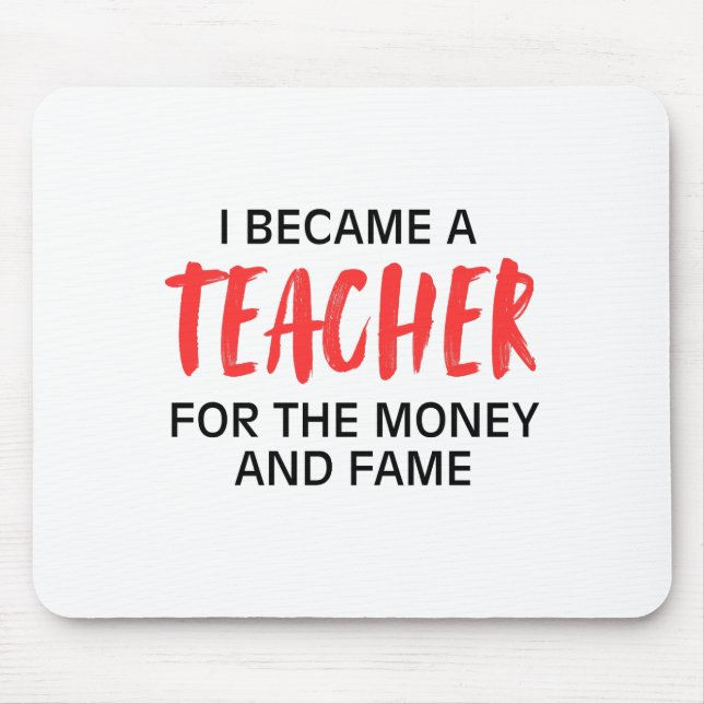 Mousepad Eu me tornei professor pelo dinheiro e fama (Frente)