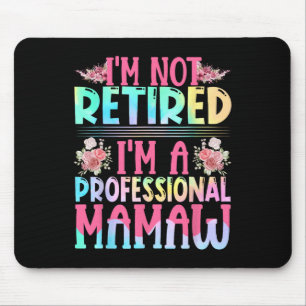 Mousepad Eu não estou aposentado. Sou uma mãe profissional.