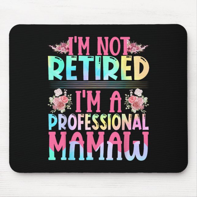 Mousepad Eu não estou aposentado. Sou uma mãe profissional. (Frente)