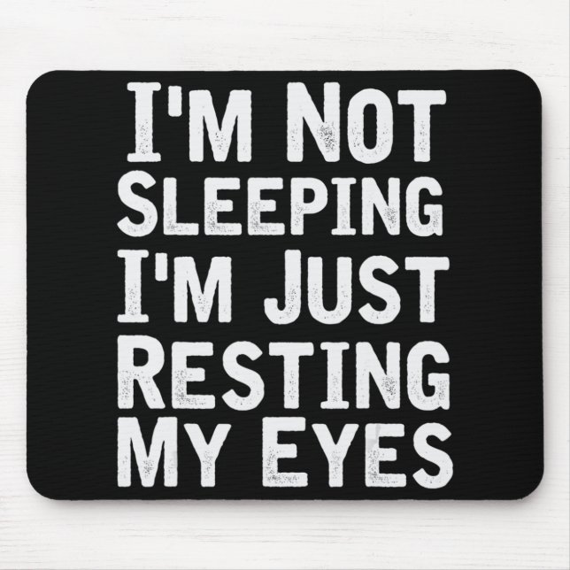 Mousepad Eu não estou dormindo. Estou apenas descansando me (Frente)